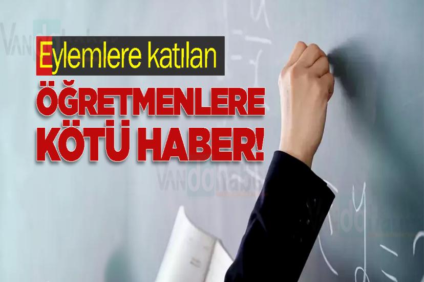 Eylemlere katılan öğretmenlere kötü haber!
