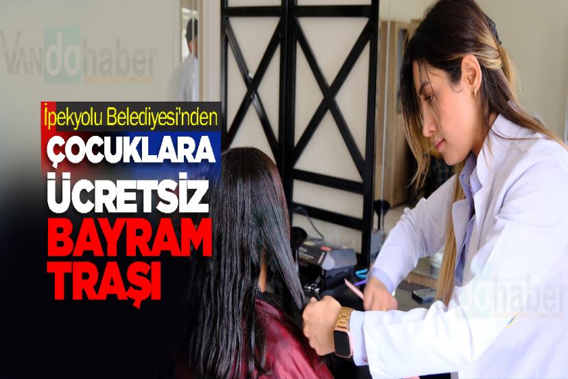 İpekyolu Belediyesi'nden Çocuklara Ücretsiz Bayram Traşı