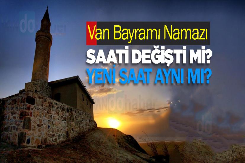 Van Bayramı Namazı Saati Değişti mi? İşte net saati