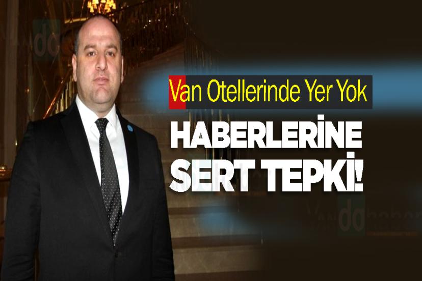 Van Otellerinde Yer Yok Haberlerine Sert Tepki!