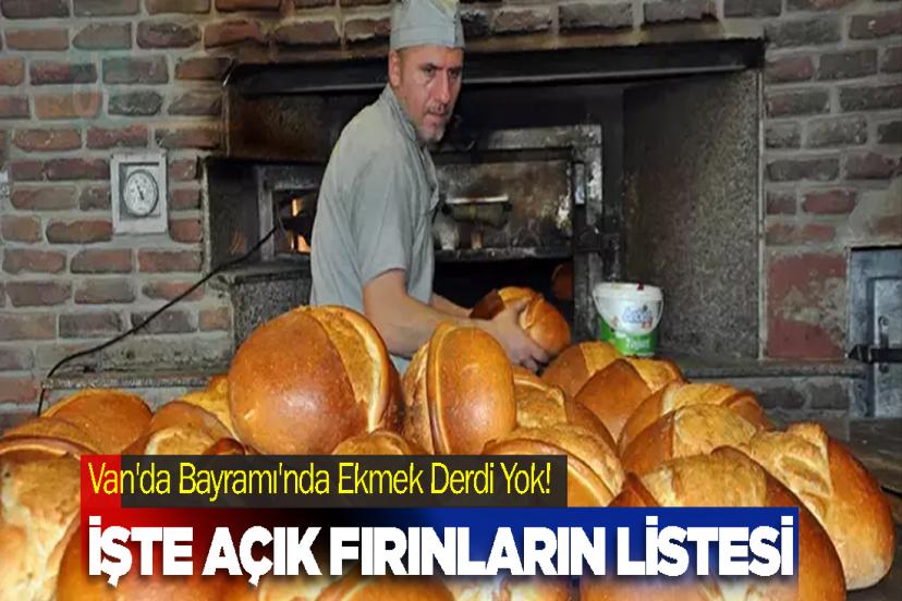 Van'da Bayramı'nda Ekmek Derdi Yok! İşte Açık Fırınların Listesi