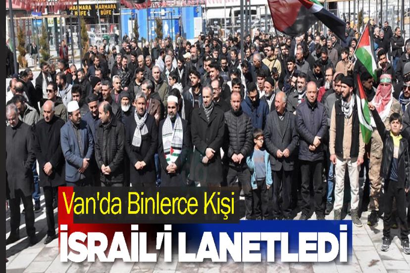 Van'da Binlerce Kişi İsrail'i Lanetledi