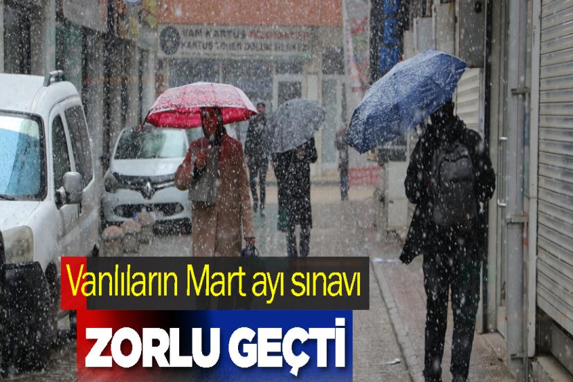 Vanlıların Mart ayı sınavı zorlu geçti