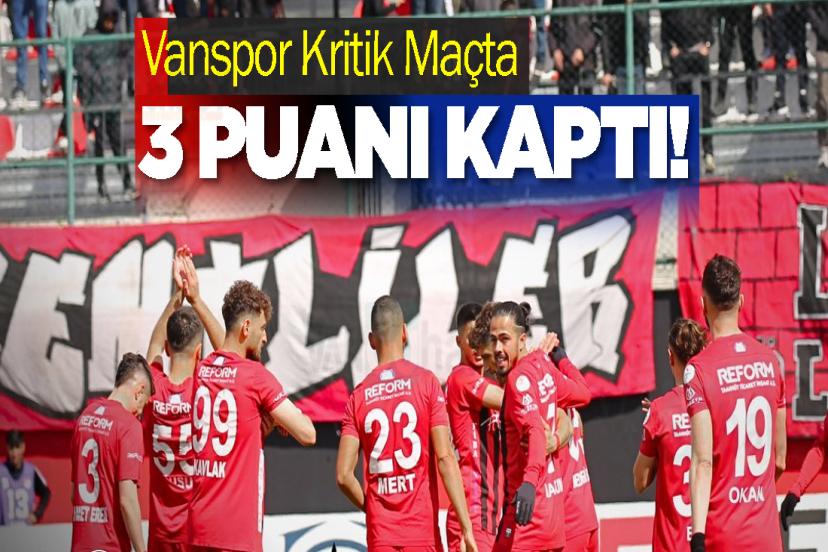 Vanspor FK, Kritik Maçta 3 Puanı Kaptı!