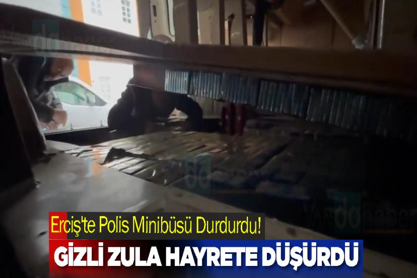 Erciş'te Polis Minibüsü Durdurdu! Gizli zula hayrete düşürdü