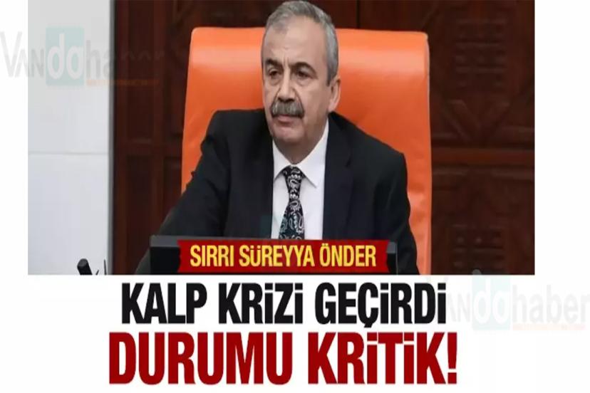 Kalp krizi geçiren Sırrı Süreyya Önder'in son durumu belli oldu