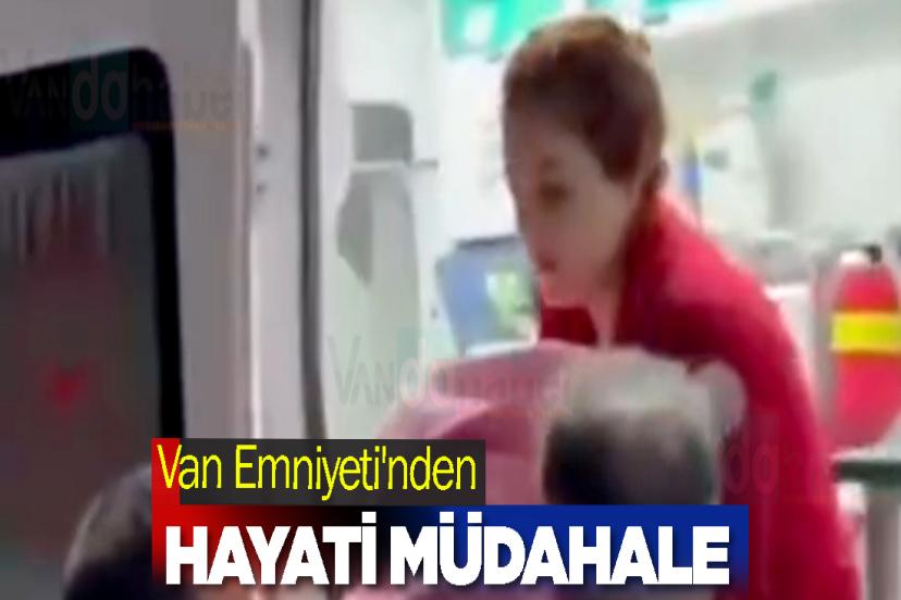 Van Emniyeti'nden Hayati Müdahale