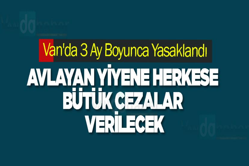 Van'da 3 Ay Boyunca Yasaklandı