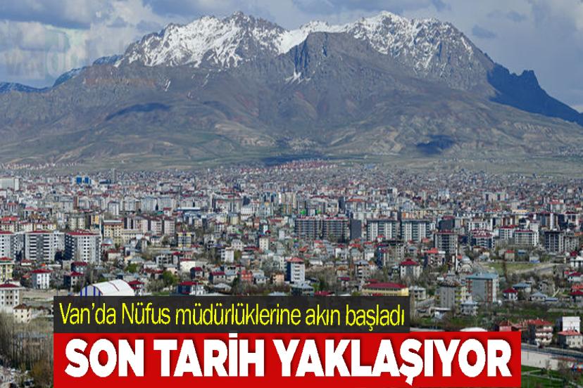 Van’da Nüfus müdürlüklerine akın başladı