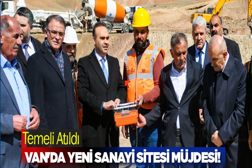 Van'da Yeni Sanayi Sitesi Müjdesi! Temeli Atıldı
