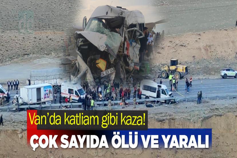 Van’da katliam gibi kaza! Çok Sayıda Ölü ve Yaralı