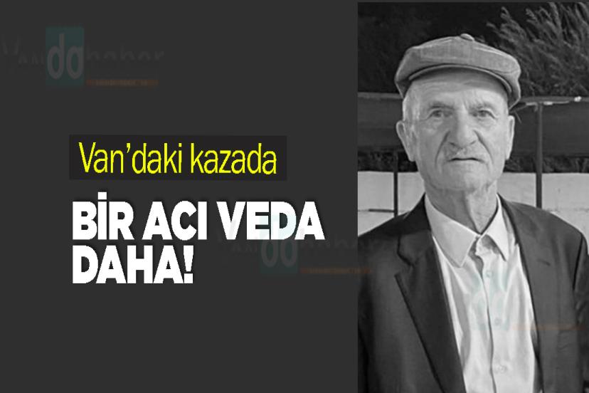 Van’daki kazada bir acı veda daha!