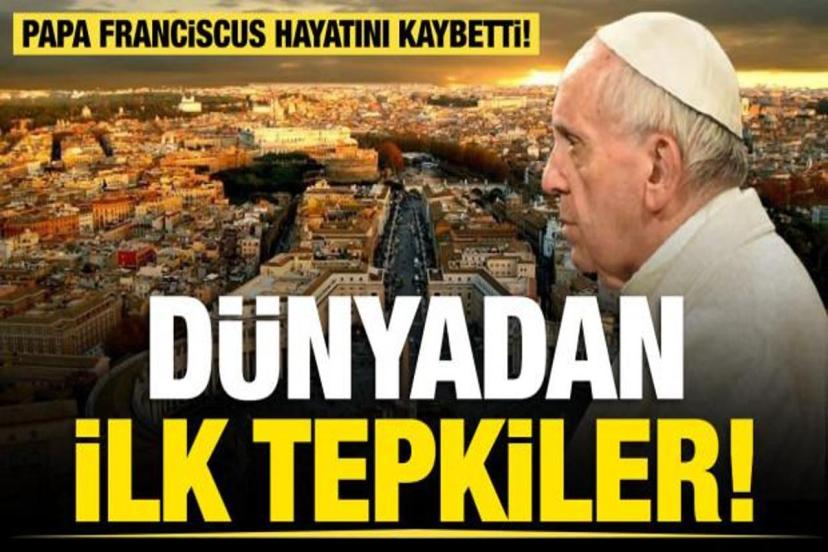 Son dakika...Papa Franciscus hayatını kaybetti!