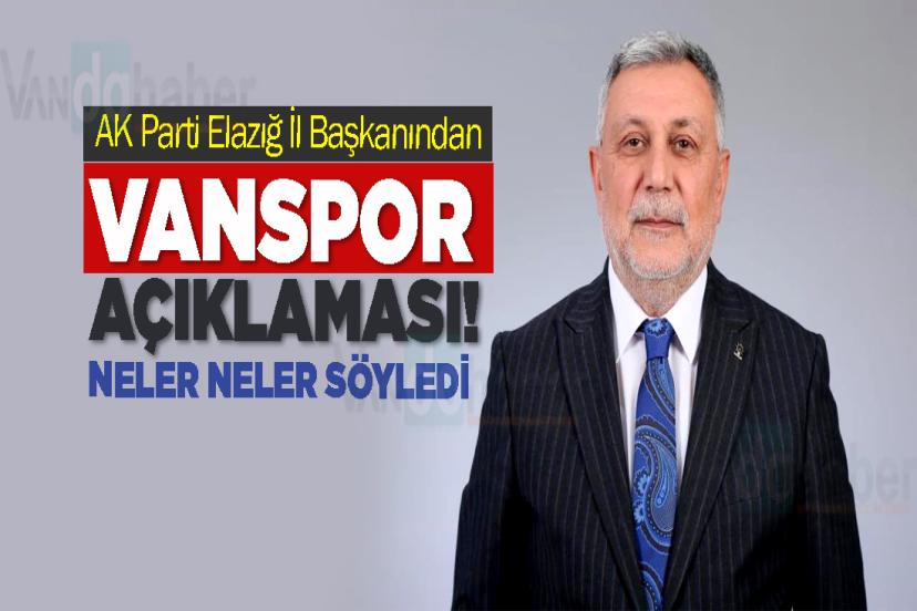 AK Parti Elazığ İl Başkanından Vanspor Açıklaması!