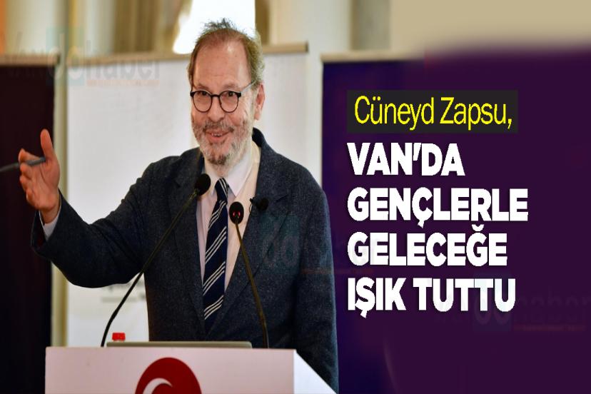 Cüneyd Zapsu, Van'da Gençlerle Geleceğe Işık Tuttu
