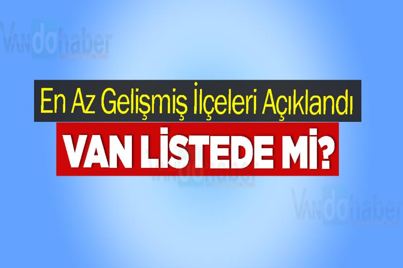 En Az Gelişmiş İlçeleri Açıklandı: Van Listede mi?