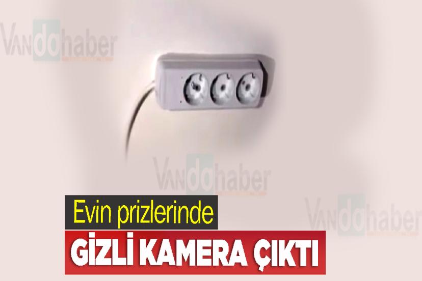 Evin prizlerinde gizli kamera çıktı