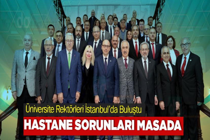 Üniversite Rektörleri İstanbul’da Buluştu