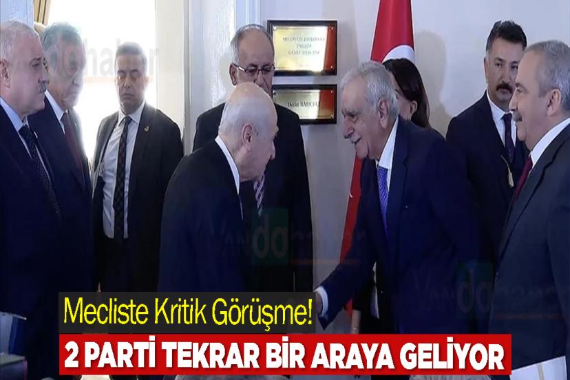 Mecliste Kritik Görüşme! 2 Parti Tekrar Bir Araya Geliyor