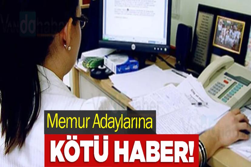 Memur Adaylarına Kötü Haber!