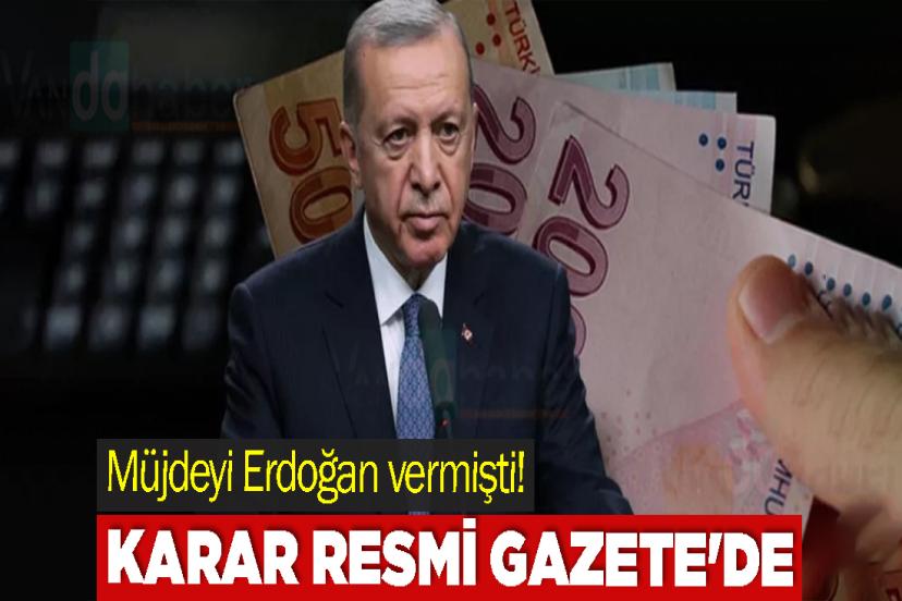 Müjdeyi Erdoğan vermişti! Karar Resmi Gazete'de yayımlandı