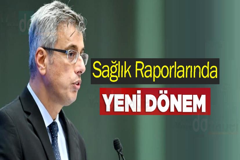Sağlık Raporlarında Yeni Dönem