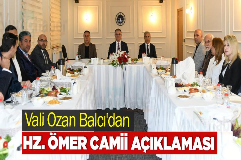 Vali Ozan Balcı'dan Hz. Ömer Camii Açıklaması