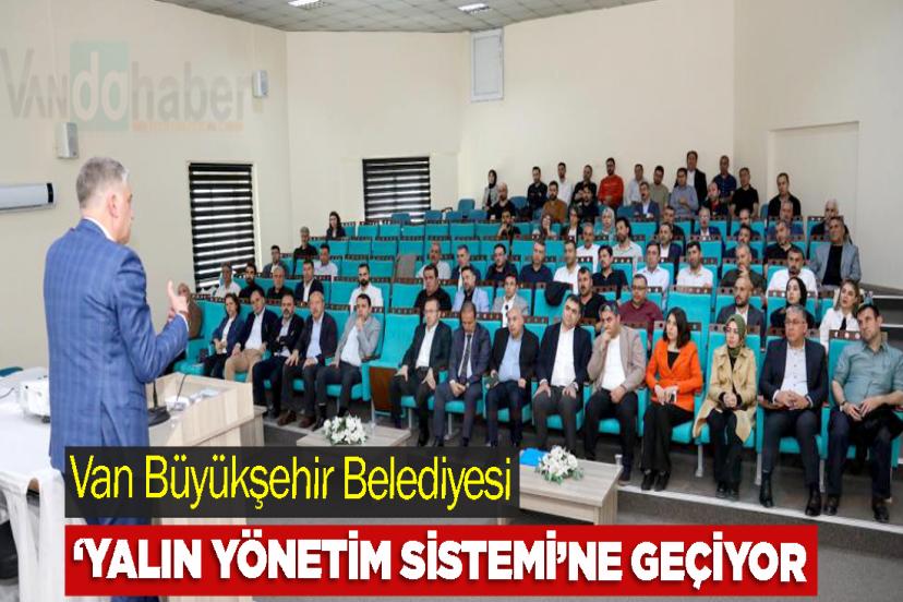 Van Büyükşehir Belediyesi ‘Yalın Yönetim Sistemi’ne geçiyor