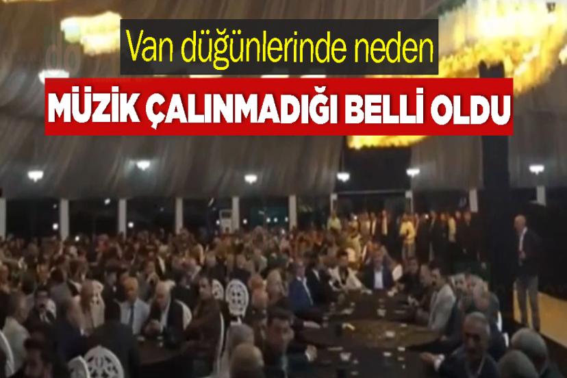 Van düğünlerinde neden müzik çalınmadığı belli oldu