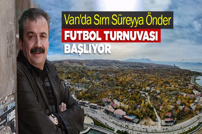 Van'da Sırrı Süreyya Önder Futbol Turnuvası başlıyor