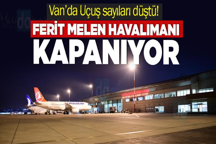Van’da Uçuş sayıları düştü! Ferit Melen Havalimanı Kapanıyor