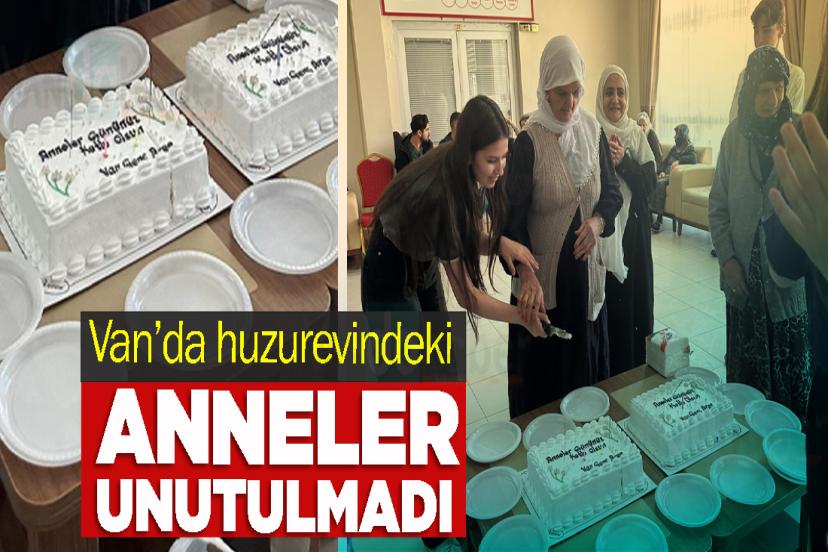 Van’da huzurevindeki Anneler Unutulmadı