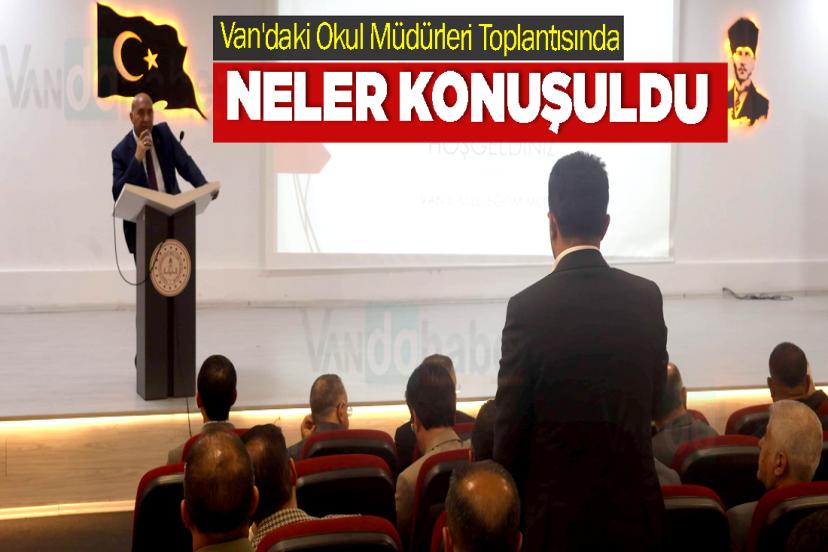 Van'daki Okul Müdürleri Toplantısında Neler Konuşuldu