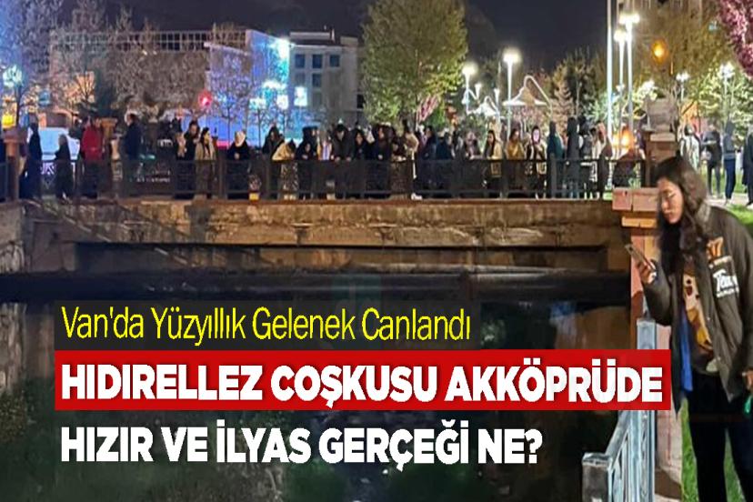 Vanlılar Hıdırellez Coşkusunu Akköprü'de Yaşadı