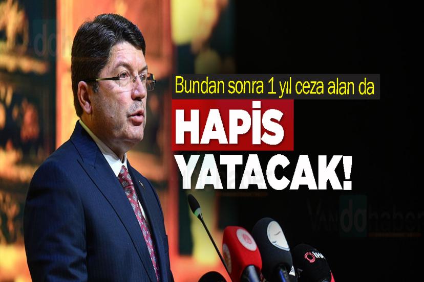 Bundan sonra 1 yıl ceza alan da hapis yatacak!
