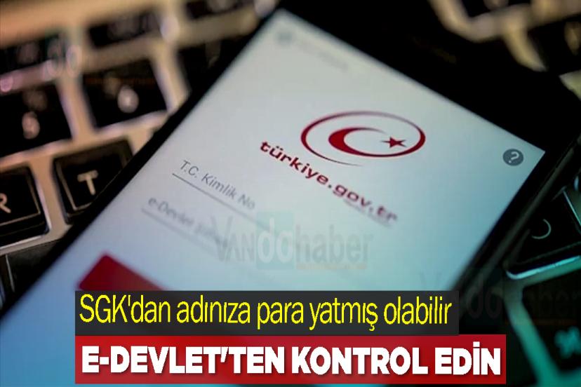 SGK'dan adınıza para yatmış olabilir: e-Devlet'ten kontrol edin