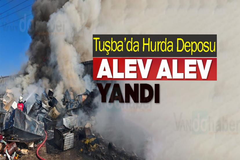 Tuşba’da Hurda Deposu Alev Alev Yandı