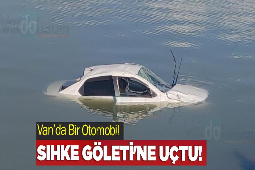 Van’da Bir Otomobil Sıhke Göleti'ne Uçtu!