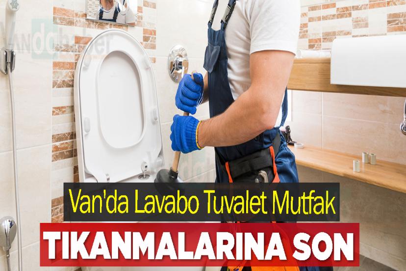 Van'da Lavabo Tuvalet Mutfak Tıkanmalarına Son