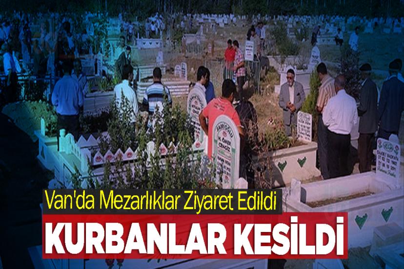 Van'da Mezarlıklar Ziyaret Edildi, Kurbanlar Kesildi