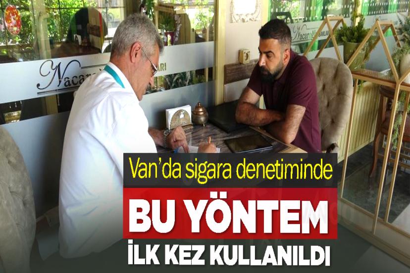 Van’da sigara denetiminde bu yöntem ilk kez kullanıldı
