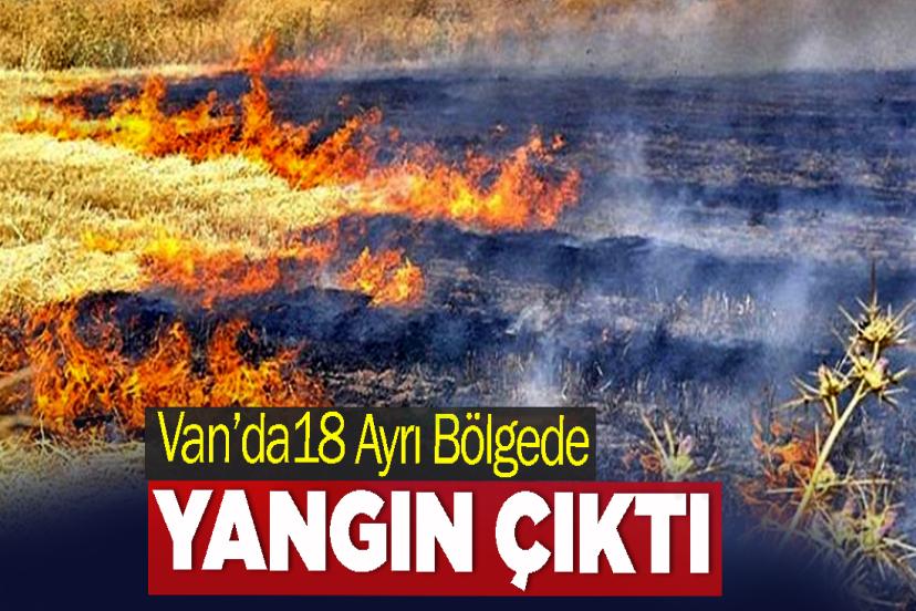 Van’da18 Ayrı Bölgede Yangın Çıktı