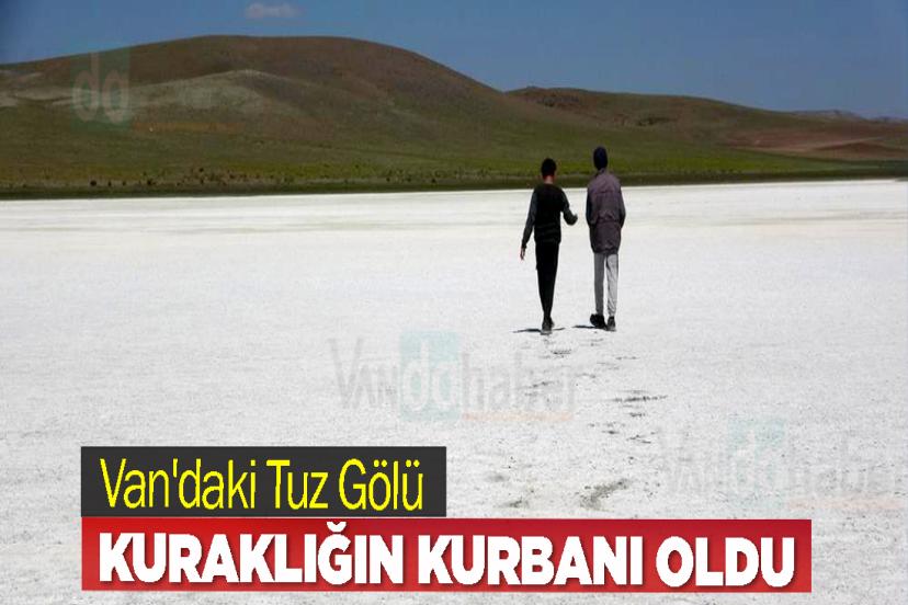 Van'daki Tuz Gölü, Kuraklığın Kurbanı Oldu