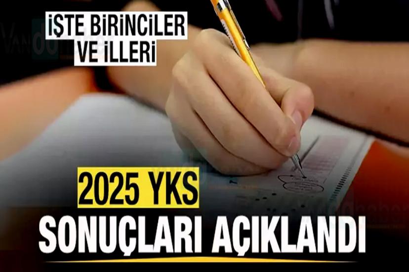 2025 YKS sonuçları açıklandı! İşte birinciler ve illeri