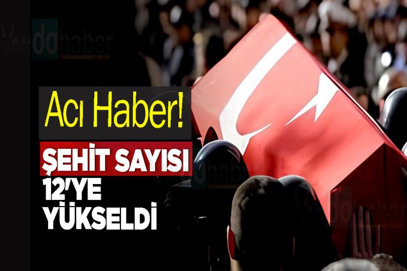 Acı Haber! Şehit Sayısı 12'ye Yükseldi