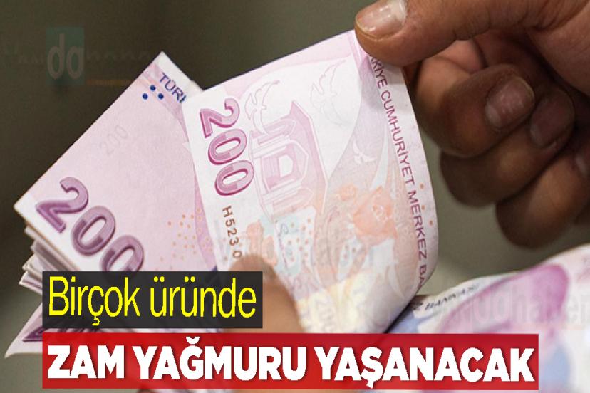 Birçok üründe zam yağmuru yaşanacak