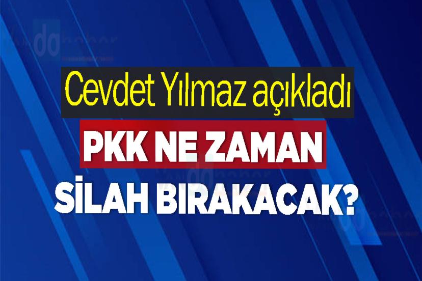 Cevdet Yılmaz açıkladı: PKK ne zaman silah bırakacak?