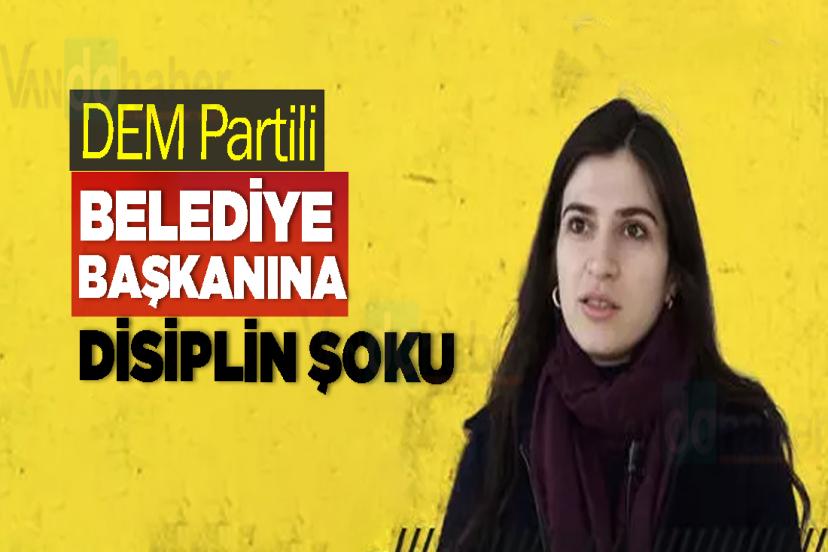 DEM Partili belediye başkanı disipline sevk edildi