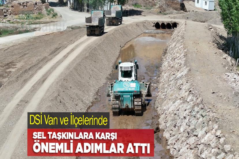 DSİ Van ve İlçelerinde Sel Taşkınlara Karşı Önemli Adımlar Attı
