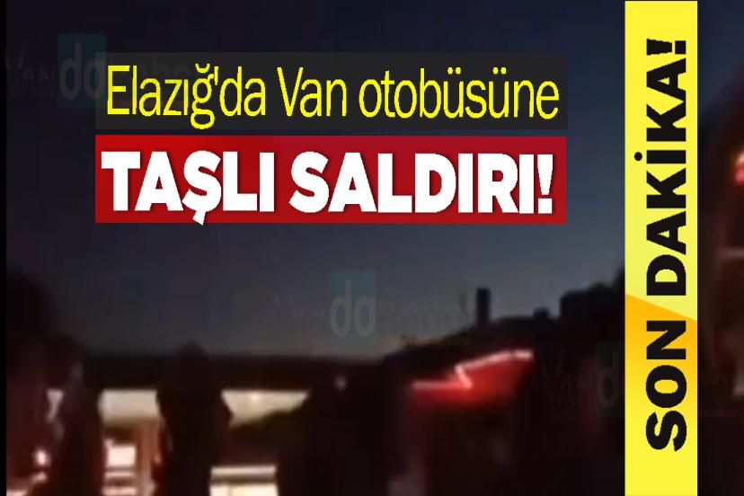 Elazığ'da Van otobüsüne taşlı saldırı!